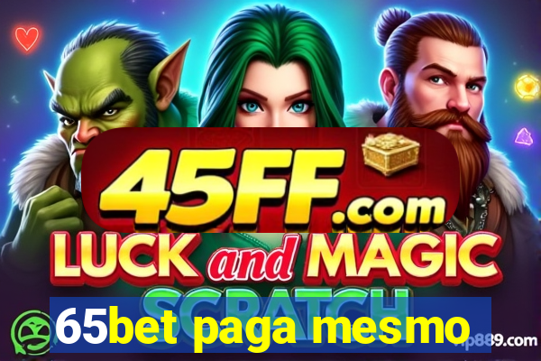 65bet paga mesmo
